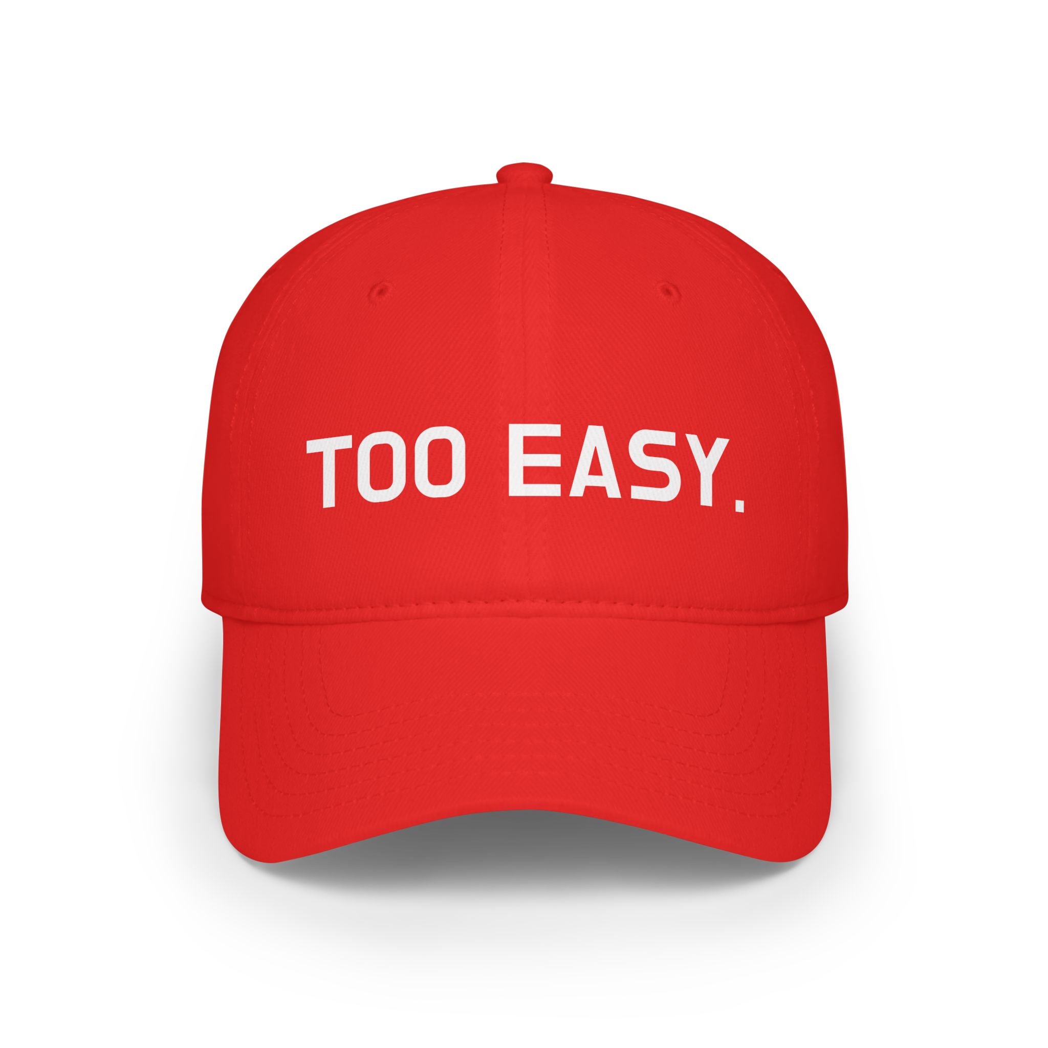TOO EASY Baseball Cap (Choose Your Color!)