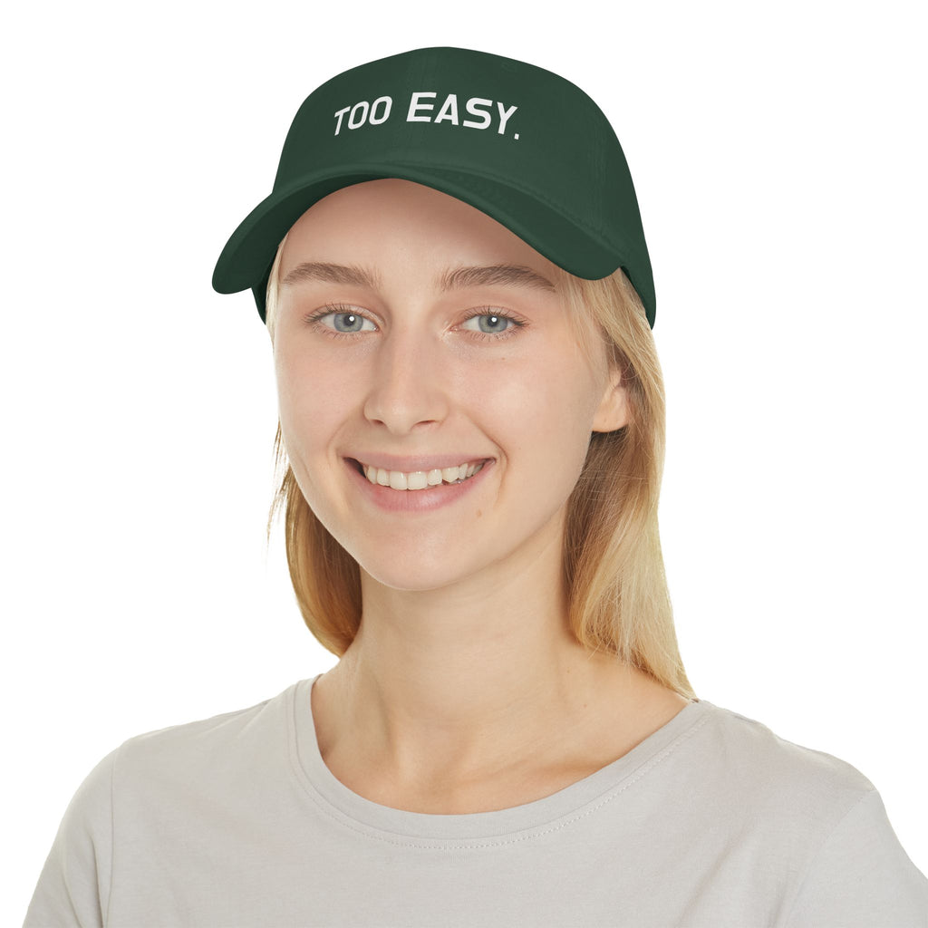 TOO EASY Baseball Cap (Choose Your Color!)