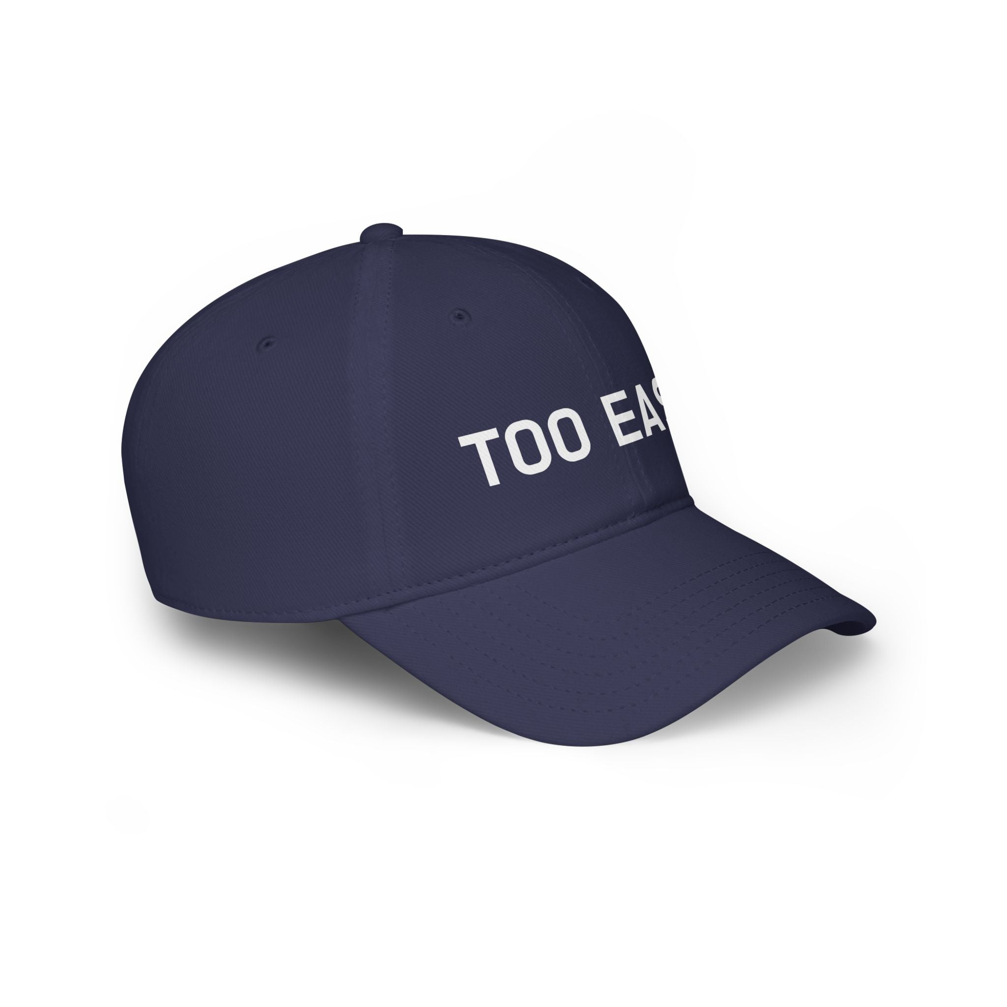 TOO EASY Baseball Cap (Choose Your Color!)