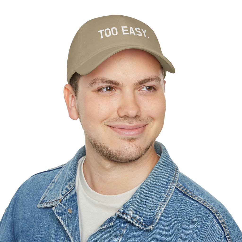 TOO EASY Baseball Cap (Choose Your Color!)