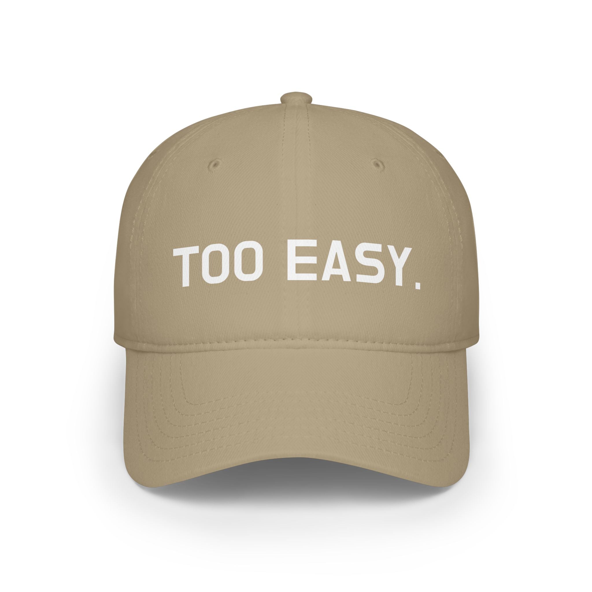 TOO EASY Baseball Cap (Choose Your Color!)