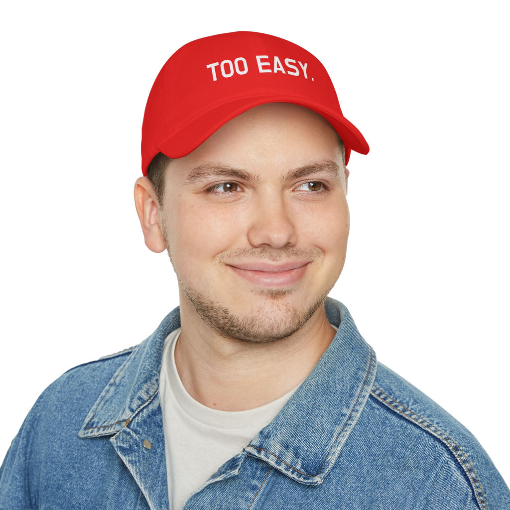 TOO EASY Baseball Cap (Choose Your Color!)