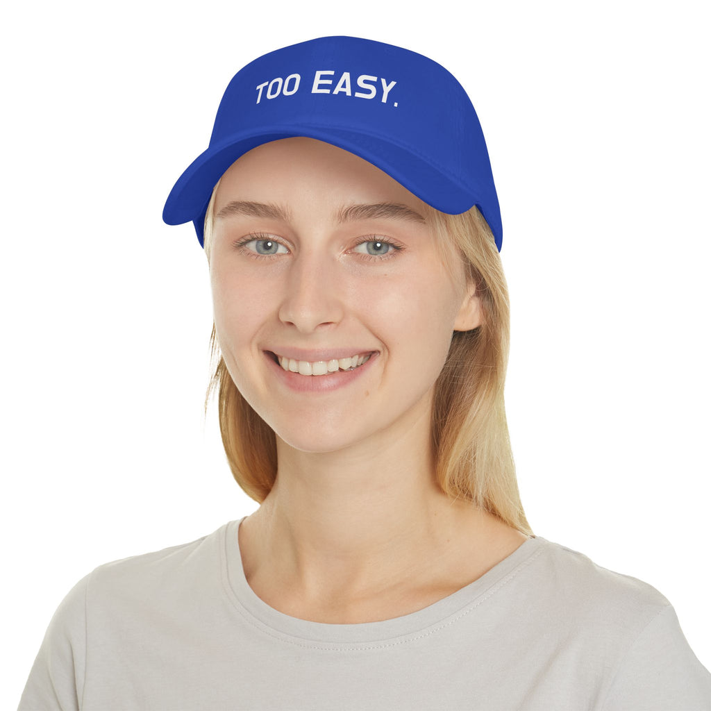 TOO EASY Baseball Cap (Choose Your Color!)