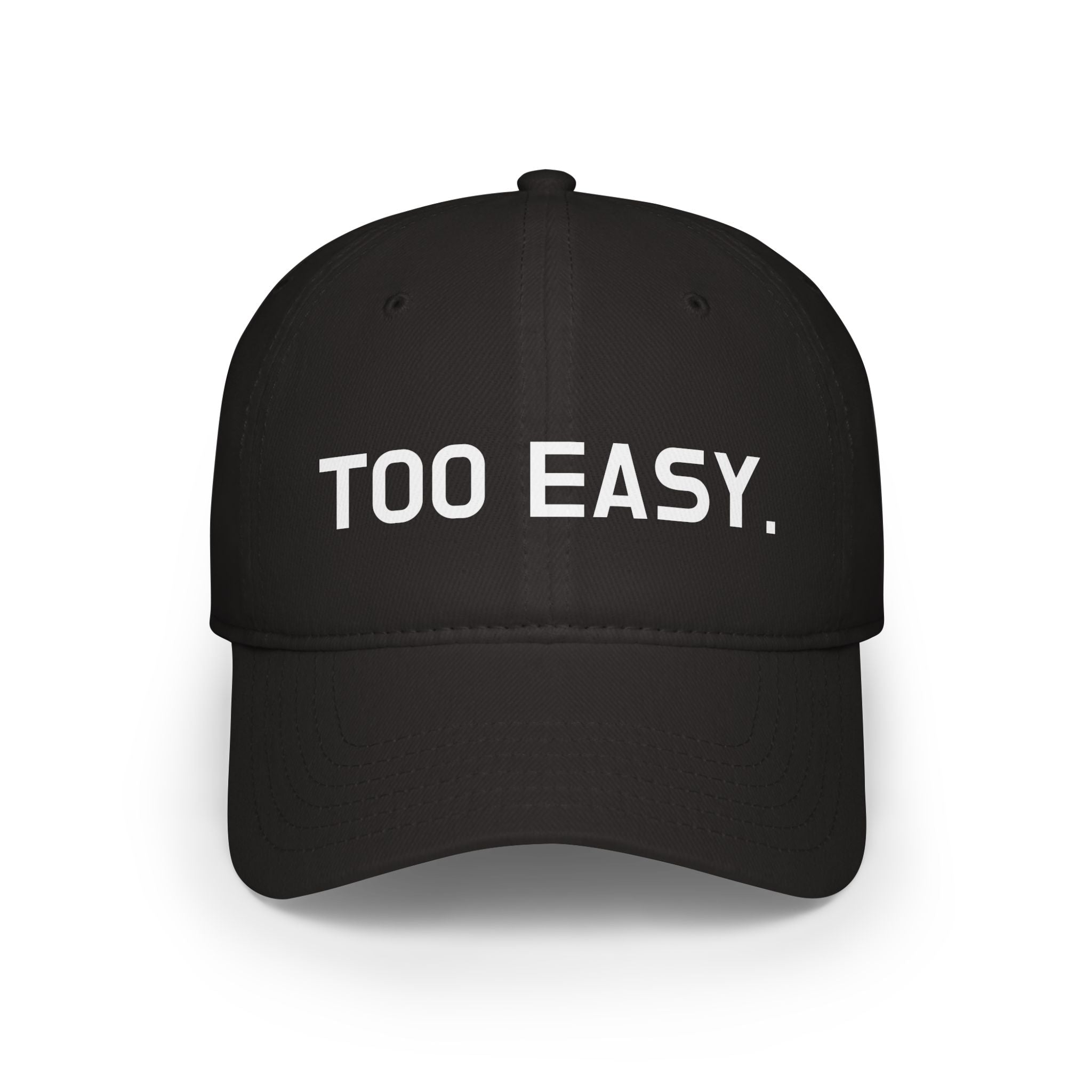 TOO EASY Baseball Cap (Choose Your Color!)